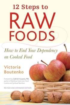 Paperback 12 Steps to Raw Foods: How to End Your Dependency on Cooked Food Book