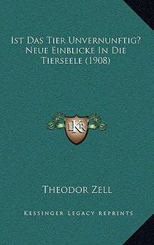 Paperback Ist Das Tier Unvernunftig? Neue Einblicke In Die Tierseele (1908) [German] Book
