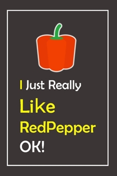 Paperback I Just Really Like RedPepper, OK !: Notebook And Journal Gift - 120 pages Blank Lined Journal Notebook Planner Book