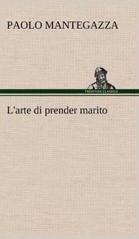 Hardcover L'arte di prender marito [German] Book