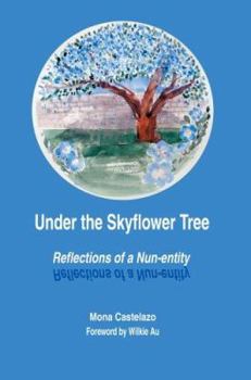 Paperback Under the Skyflower Tree: Reflections of a Nun-entity Book