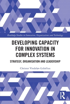 Paperback Developing Capacity for Innovation in Complex Systems: Strategy, Organisation and Leadership Book