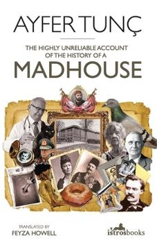 Paperback The Highly Unreliable Account of the History of a Madhouse Book