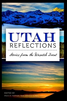 Paperback Utah Reflections: Stories from the Wasatch Front Book