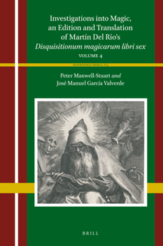 Hardcover Investigations Into Magic, an Edition and Translation of Martín del Río's Disquisitionum Magicarum Libri Sex: Volume 4 Book