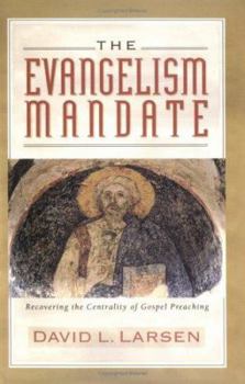 Paperback The Evangelism Mandate: Recovering the Centrality of Gospel Preaching Book