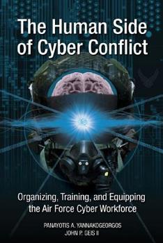 Paperback The Human Side of Cyber Conflict: Organizing, Training, and Equipping the Air Force Cyber Workforce Book