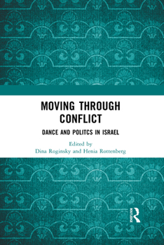 Paperback Moving through Conflict: Dance and Politcs in Israel Book