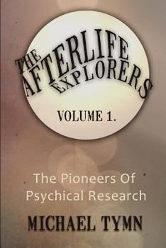 Paperback The Afterlife Explorers: Vol. 1: The Pioneers of Psychical Research Book