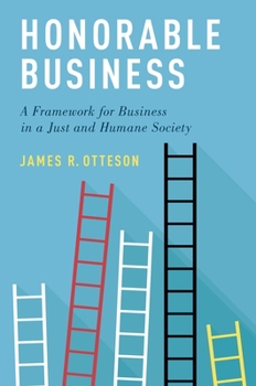 Paperback Honorable Business: A Framework for Business in a Just and Humane Society Book