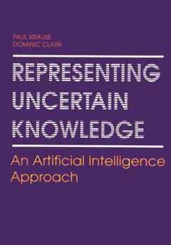 Paperback Representing Uncertain Knowledge: An Artificial Intelligence Approach Book