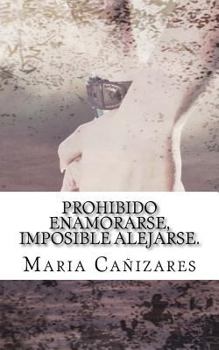 Paperback Prohibido enamorarse, imposible alejarse.: El primer amor es para siempre... [Spanish] Book