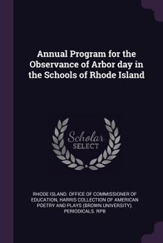 Paperback Annual Program for the Observance of Arbor day in the Schools of Rhode Island Book