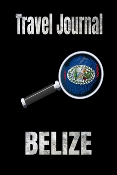 Travel Journal Belize: Blank Lined Travel Journal. Pretty Lined Notebook & Diary For Writing And Note Taking For Travelers.(120 Blank Lined Pages - 6x9 Inches)