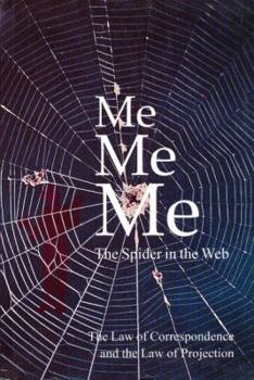 Paperback Me, Me, Me, The Spider in the Web: The Law of Correspondence and the Law of Projection Book