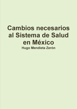 Paperback Cambios necesarios al Sistema de Salud en México [Spanish] Book