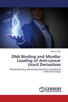 Paperback DNA Binding and Micellar Loading of Anti-Cancer Uracil Derivatives Book