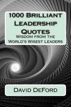 Paperback 1000 Brilliant Leadership Quotes: Wisdom from the World's Wisest Leaders Book