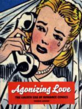 Paperback Agonizing Love: The Golden Era of Romance Comics Book
