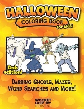 Paperback Halloween Coloring Book For Kids! Dab Edition!: Activity Sheets full of Dabbing Ghouls, Mazes, Word Searches and More! Fun for Ages 4-10 Book