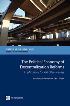 Paperback The Political Economy of Decentralization Reforms: Implications for Aid Effectiveness Book