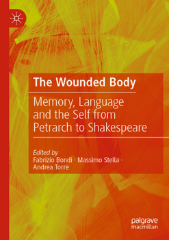 Paperback The Wounded Body: Memory, Language and the Self from Petrarch to Shakespeare Book