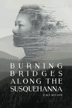Paperback Burning Bridges Along the Susquehanna. Book