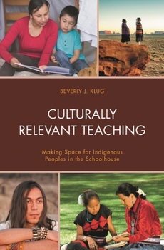 Hardcover Culturally Relevant Teaching: Making Space for Indigenous Peoples in the Schoolhouse Book