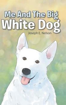 Hardcover Me and the Big White Dog Book