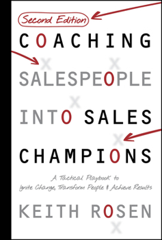 Hardcover Coaching Salespeople Into Sales Champions: A Tactical Playbook to Ignite Change, Transform People, and Achieve Results Book