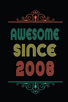 Awesome Since 2008: Retro Vintage Style journal notebook for who born in 2008. Perfect birthday gift idea for men & women. Small Lined Notebook (6*9 inch, 100 pages) – Happy Birthday Gift