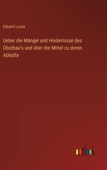 Hardcover Ueber die Mängel und Hindernisse des Obstbau's und über die Mittel zu deren Abhülfe [German] Book