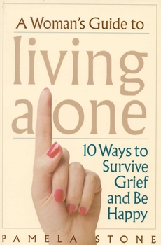 Paperback A Woman's Guide to Living Alone: 10 Ways to Survive Grief and Be Happy Book