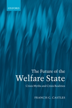 Hardcover The Future of the Welfare State: Crisis Myths and Crisis Realities Book