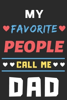 My Favorite People Call Me DAD: lined notebook,gift for father,grandpa