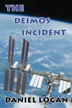 Paperback The Deimos Incident: A Stunning Discovery On The Tiny Martian Moon Deimos Alters Our Concept Of The Universe Book