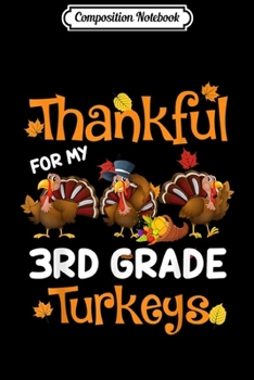 Composition Notebook: Thankful For My 3rd Grade Turkey Teacher Thanksgiving  Journal/Notebook Blank Lined Ruled 6x9 100 Pages