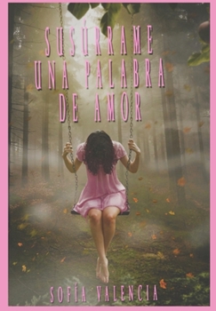 Paperback Susúrrame una palabra de amor: (Poesías) [Spanish] Book
