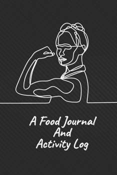 A Food Journal And Activity Log: 90 Days Workout & Daily Food and Exercise Journal to Help You Become the Best Version of Yourself, (90 Days Meal and Activity Tracker)