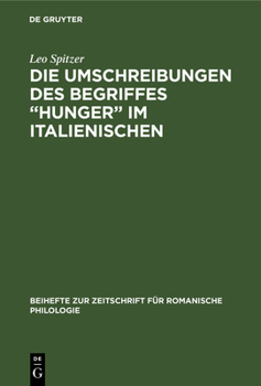 Hardcover Die Umschreibungen Des Begriffes "Hunger" Im Italienischen: Stilistisch-Onomasiologische Studie Auf Grund Von Unveröffentlichtem Zensurmaterial [German] Book