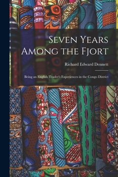 Paperback Seven Years Among the Fjort: Being an English Trader's Experiences in the Congo District Book