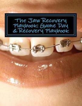 Paperback The Jaw Recovery Playbook: Game Day & Recovery Playbook Book