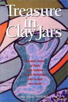 Paperback Treasure In Clay Jars: Personal Stories Of Faith From Indiana United Methodists Told In Their Own Words Book