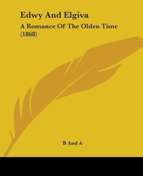 Paperback Edwy And Elgiva: A Romance Of The Olden Time (1868) Book