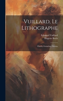 Hardcover Vuillard, le lithographe: Pastels, gouaches, dessins [French] Book