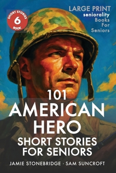 101 American Hero Short Stories for Seniors: Large Print easy to read book for Seniors with Dementia, Alzheimer’s or memory issues
