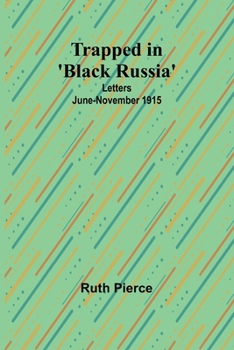 Paperback Trapped in 'Black Russia': Letters June-November 1915 Book