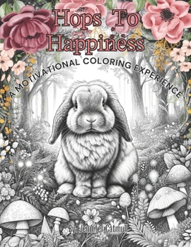 Paperback Hops To Happiness: A Motivational Coloring Experience Book