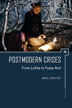 Paperback Postmodern Crises: From Lolita to Pussy Riot Book
