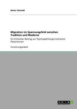 Paperback Migration im Spannungsfeld zwischen Tradition und Moderne: Ein klinischer Beitrag zur Psychopathologie türkischer Patientinnen [German] Book